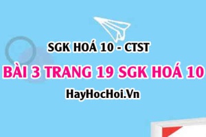 Giải bài 3 trang 19 SGK Hoá 10 Chân trời sáng tạo